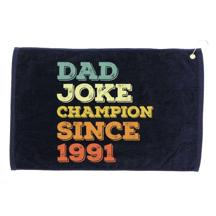 Dad Joke Champion Since 1991 Gift Birthday Fathers Day Gift Grommeted Golf Towel