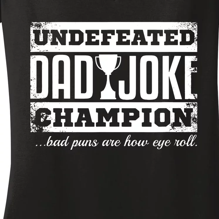 Dad Joke Champion Funny Fathers Day Gift Bad Punsfathers Day Gift Bad Puns Women's V-Neck T-Shirt