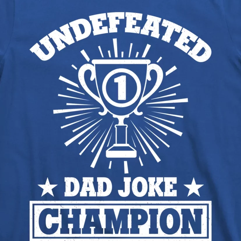 Dad Joke Champion Undefeated Gift Funny Father Dad Joke Meaningful Gift T-Shirt