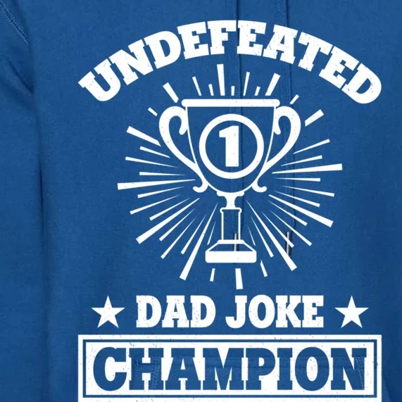 Dad Joke Champion Undefeated Gift Funny Father Dad Joke Meaningful Gift Premium Hoodie