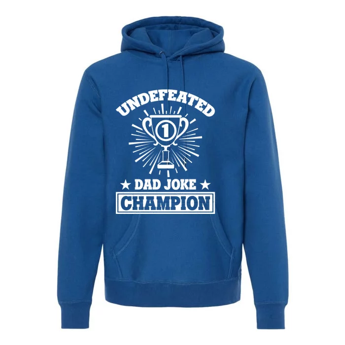 Dad Joke Champion Undefeated Gift Funny Father Dad Joke Meaningful Gift Premium Hoodie