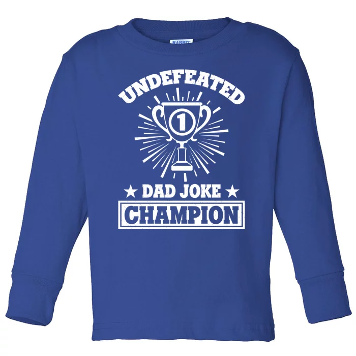 Dad Joke Champion Undefeated Gift Funny Father Dad Joke Meaningful Gift Toddler Long Sleeve Shirt