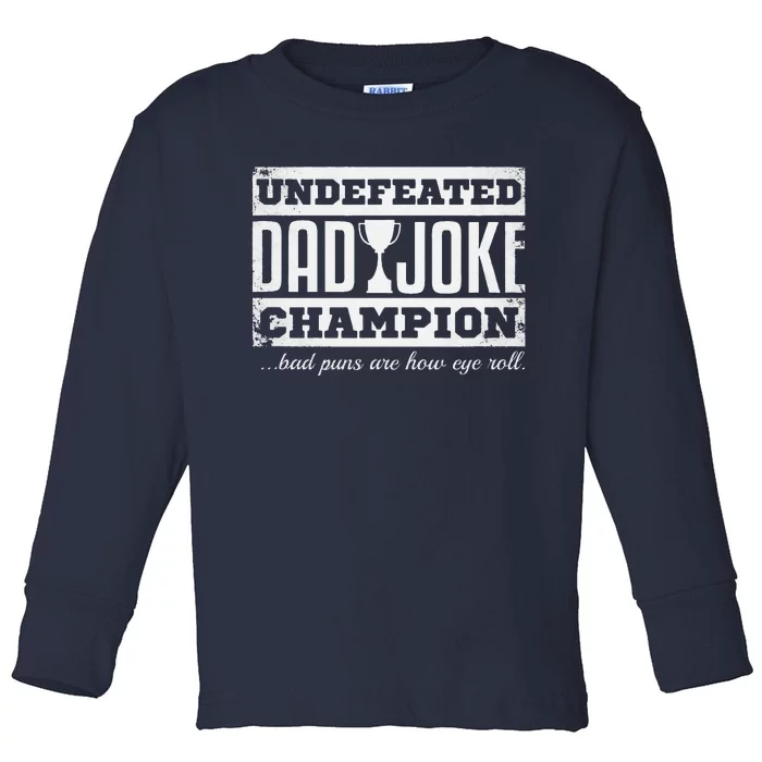 Dad Joke Champion Funny Fathers Day Gift Bad Puns Toddler Long Sleeve Shirt