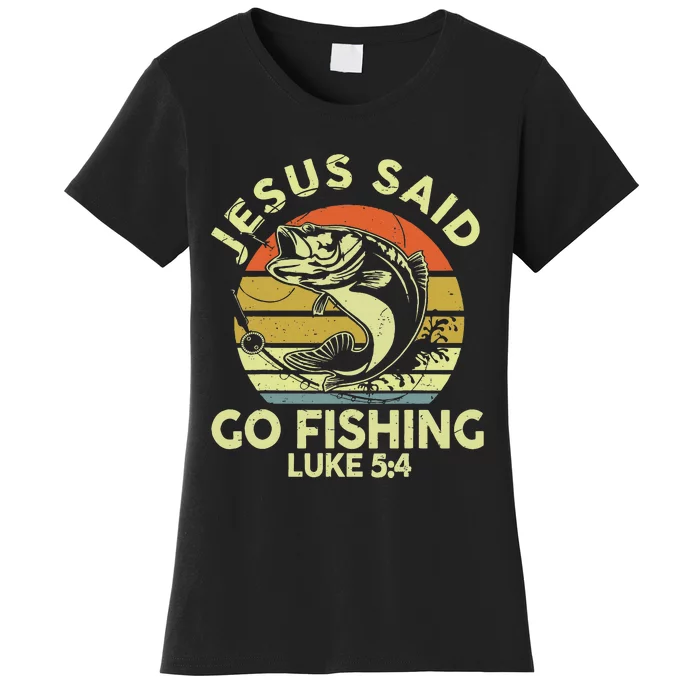 Dad Jesus Christ Said Go Fishing Bass Christian Funny Women's T-Shirt