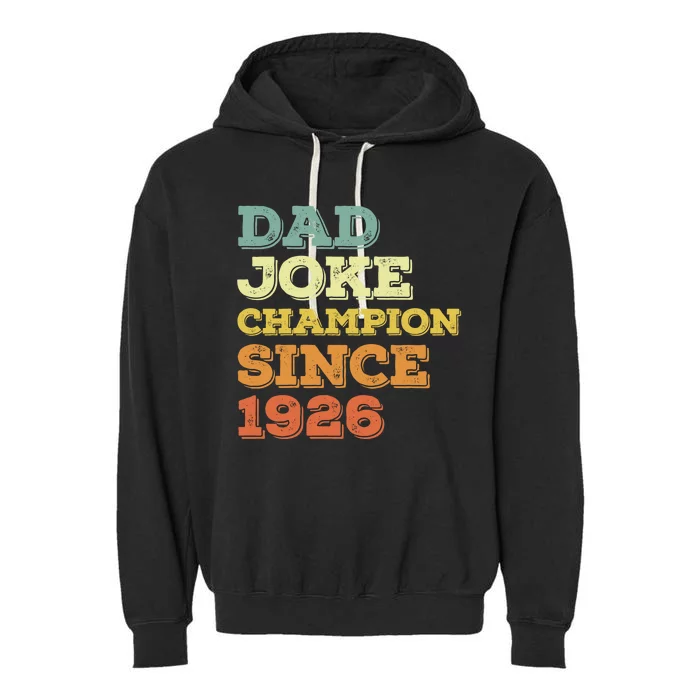 Dad Joke Champion Since 1926 Gift Birthday Fathers Day Gift Garment-Dyed Fleece Hoodie