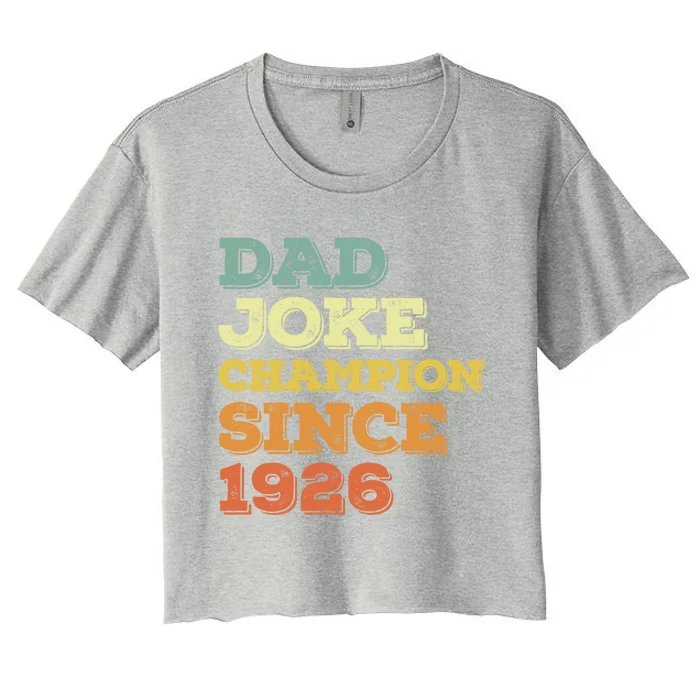 Dad Joke Champion Since 1926 Gift Birthday Fathers Day Gift Women's Crop Top Tee