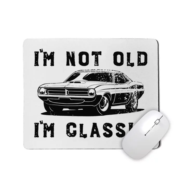 Dad Joke Design Funny I'm Not old I'm Classic Father's Day Mousepad