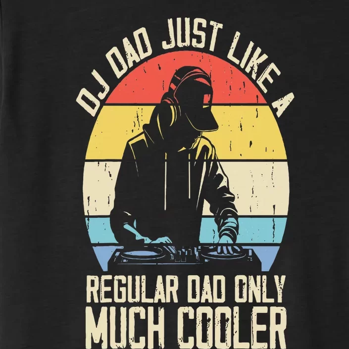 Disc Jockey Dad Like A Regular Dad But Cooler Dj Fathers Day ChromaSoft Performance T-Shirt