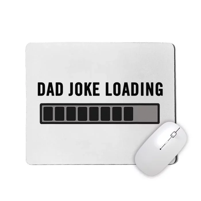 Dad Joke Design Funny Dad Joke Loading Father's Day Mousepad