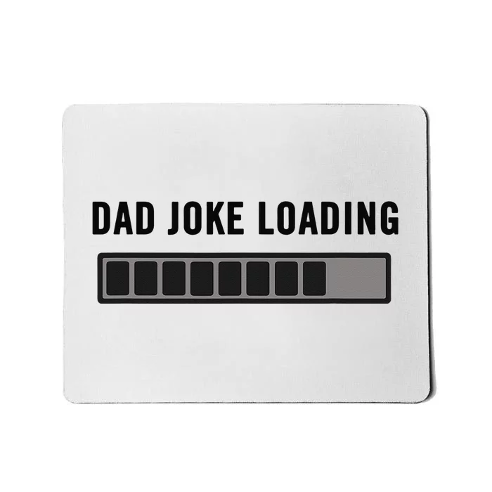 Dad Joke Design Funny Dad Joke Loading Father's Day Mousepad