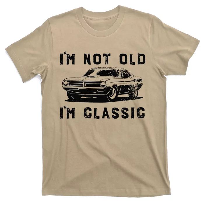 Dad Joke Design Funny Im Not Old Im Classic Fathers Day T-Shirt