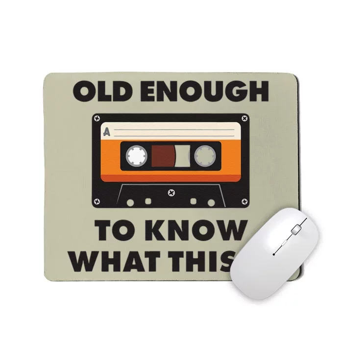 Dad Joke Design Funny Old Enough Cassette 80s Fathers Day Mousepad