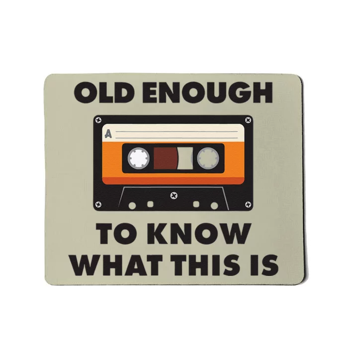 Dad Joke Design Funny Old Enough Cassette 80s Fathers Day Mousepad