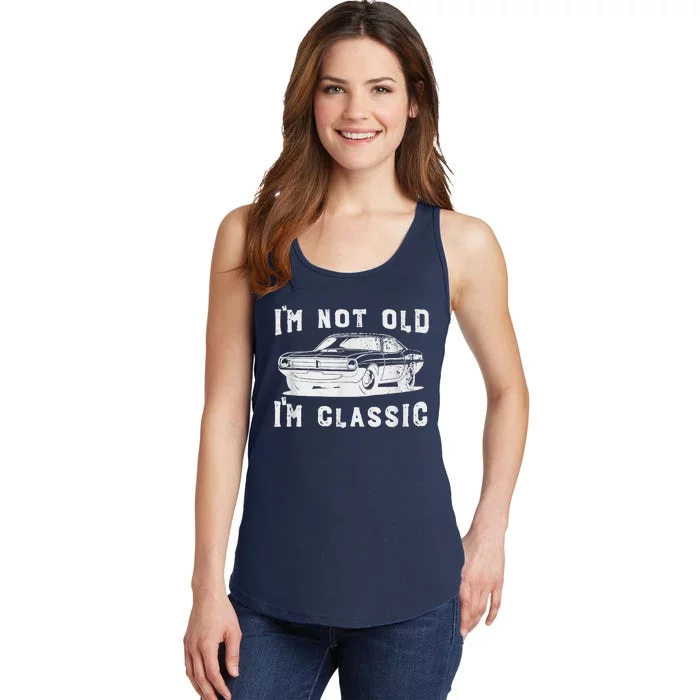 Dad Joke Design Funny Im Not Old Im Classic Fathers Day Ladies Essential Tank