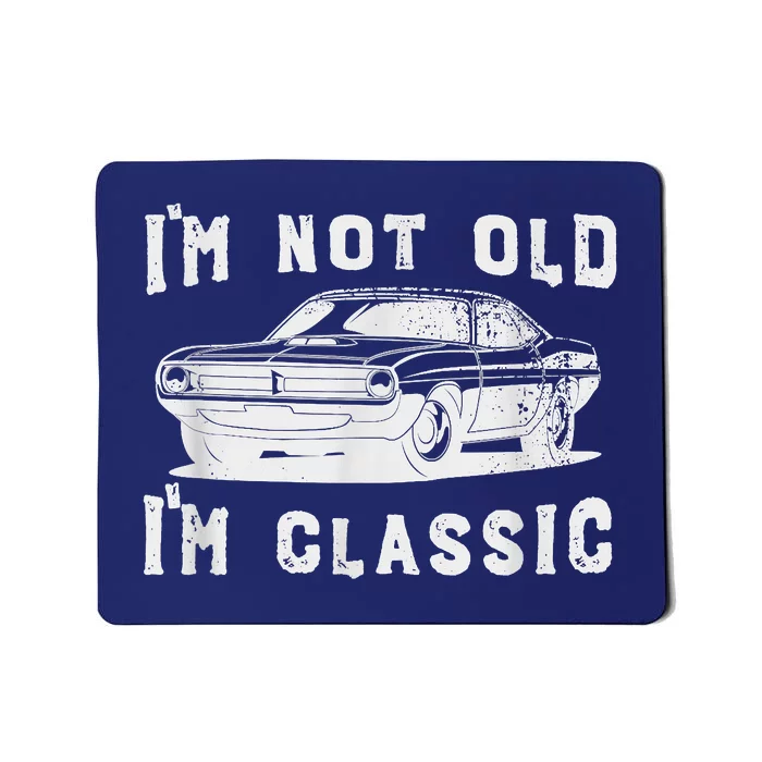 Dad Joke Design Funny Im Not Old Im Classic Fathers Day Mousepad