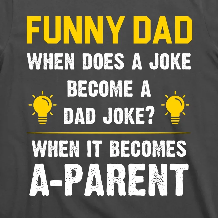 Dad Joke Funny Parent Quote T-Shirt