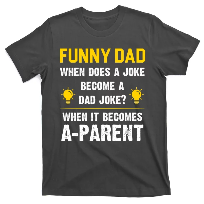 Dad Joke Funny Parent Quote T-Shirt