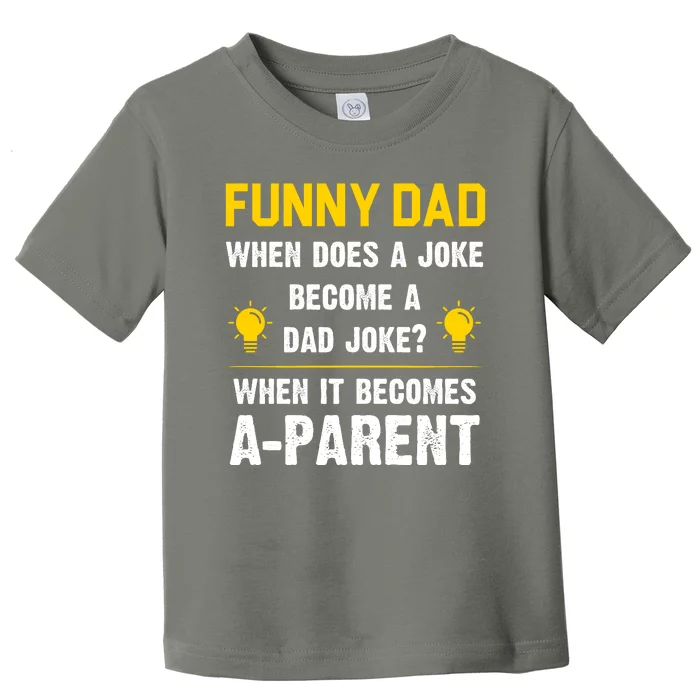 Dad Joke Funny Parent Quote Toddler T-Shirt