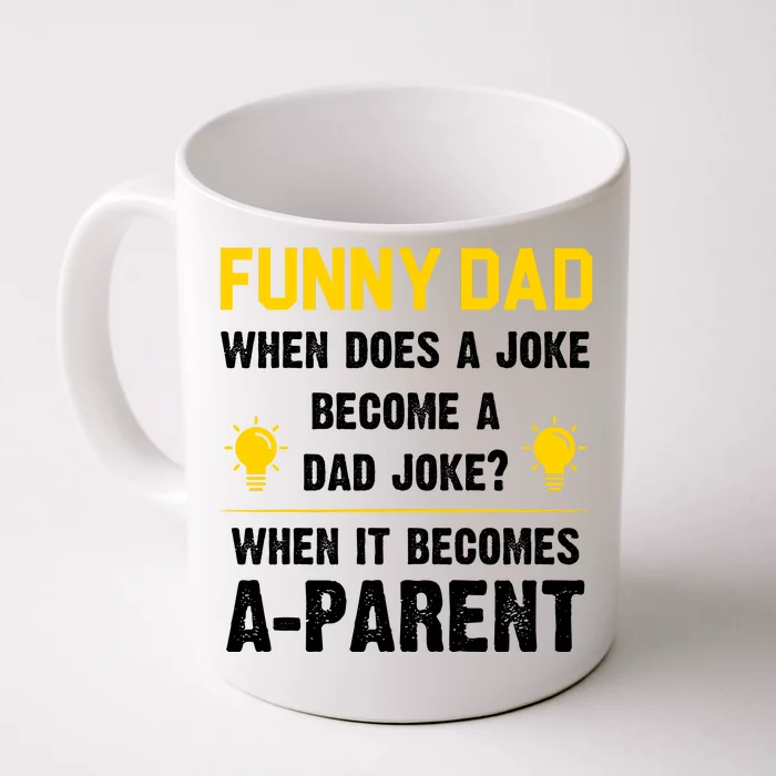 Dad Joke Funny Parent Quote Front & Back Coffee Mug