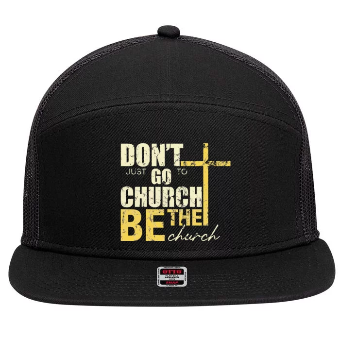 DonT Just Go To Church Be The Church Cross 7 Panel Mesh Trucker Snapback Hat