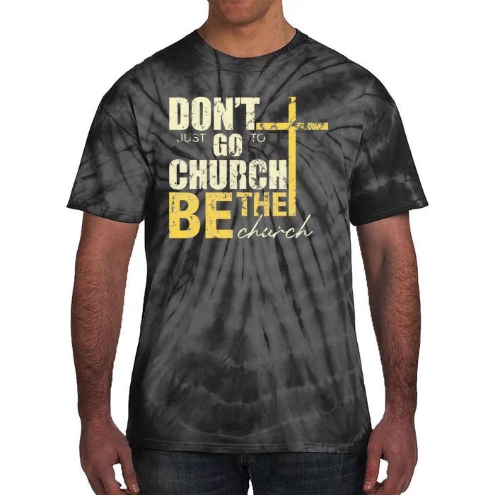 DonT Just Go To Church Be The Church Cross Tie-Dye T-Shirt