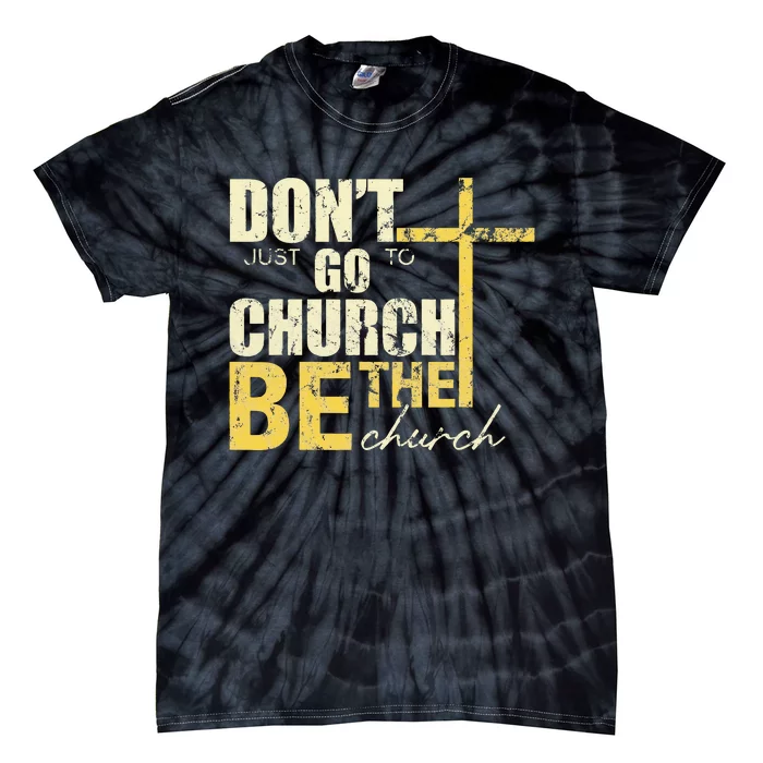 DonT Just Go To Church Be The Church Cross Tie-Dye T-Shirt