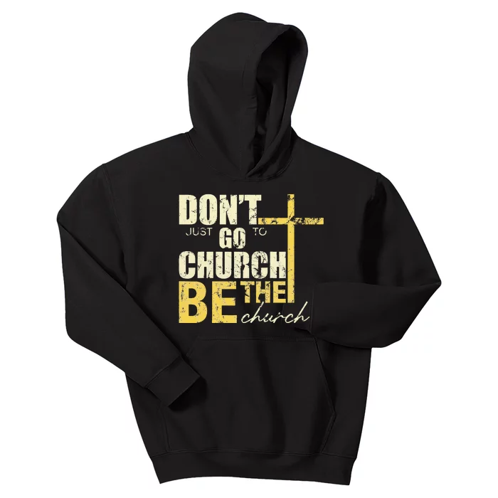 DonT Just Go To Church Be The Church Cross Kids Hoodie