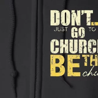 DonT Just Go To Church Be The Church Cross Full Zip Hoodie