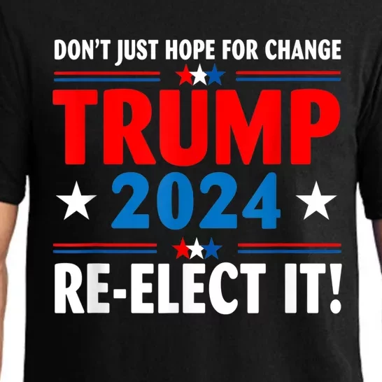 Don’t Just Hope For Change ReElect It Trump President 2024 Pajama Set