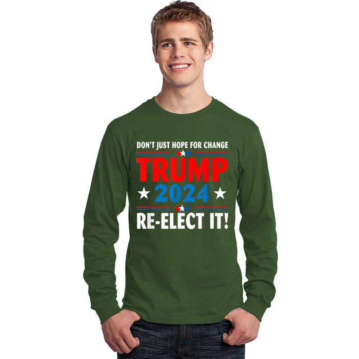 Don’t Just Hope For Change ReElect It Trump President 2024 Long Sleeve Shirt