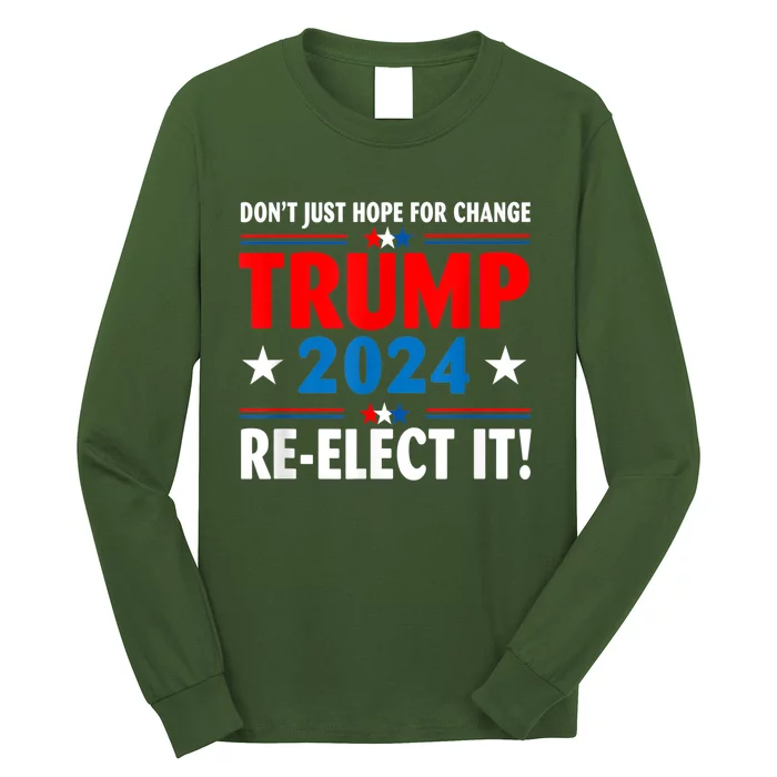 Don’t Just Hope For Change ReElect It Trump President 2024 Long Sleeve Shirt