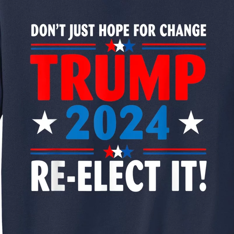 Don’t Just Hope For Change ReElect It Trump President 2024 Sweatshirt