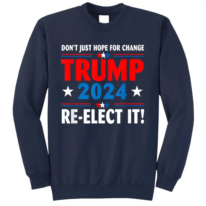 Don’t Just Hope For Change ReElect It Trump President 2024 Sweatshirt