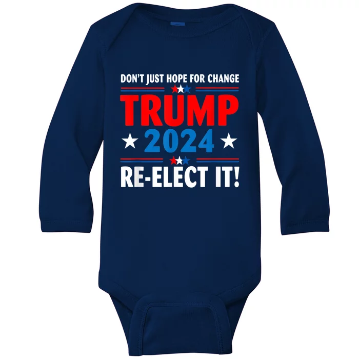 Don’t Just Hope For Change ReElect It Trump President 2024 Baby Long Sleeve Bodysuit