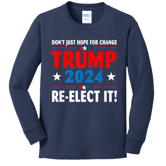 Don’t Just Hope For Change ReElect It Trump President 2024 Kids Long Sleeve Shirt