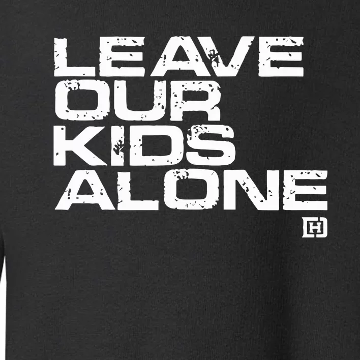 David J Harris Jr Leave Our Alone Toddler Sweatshirt