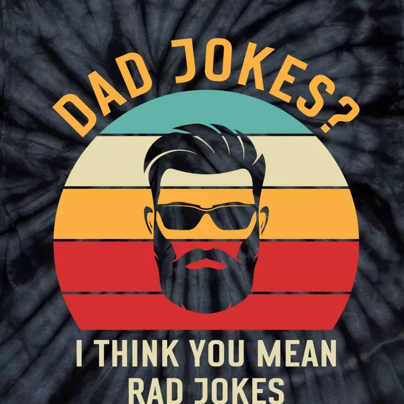 Dad Jokes I Think You Mean Rad Jokes Funny Dads Tie-Dye T-Shirt