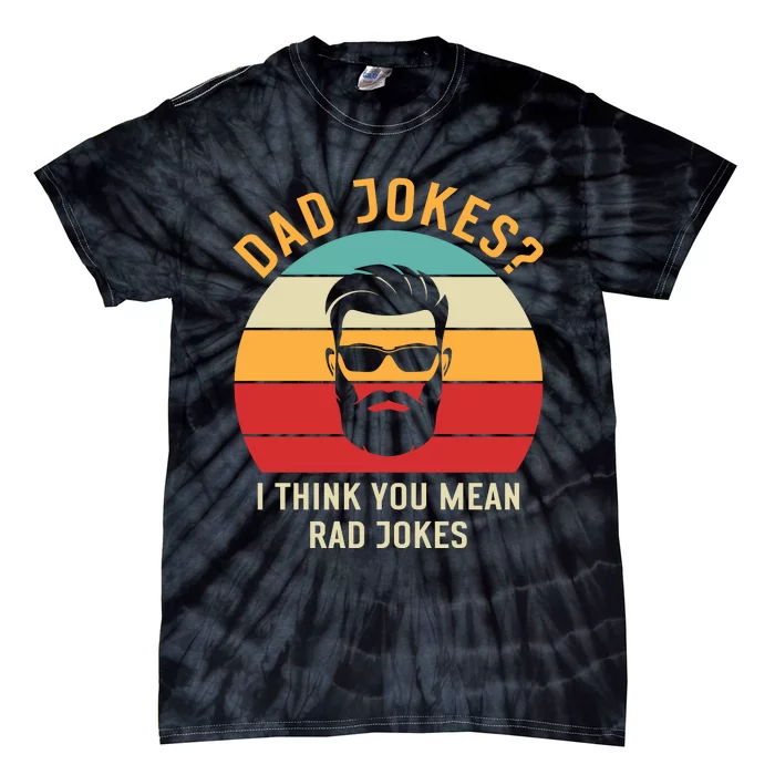 Dad Jokes I Think You Mean Rad Jokes Funny Dads Tie-Dye T-Shirt