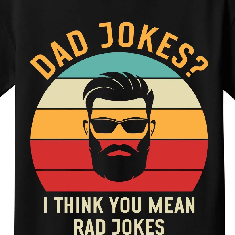 Dad Jokes I Think You Mean Rad Jokes Funny Dads Kids T-Shirt