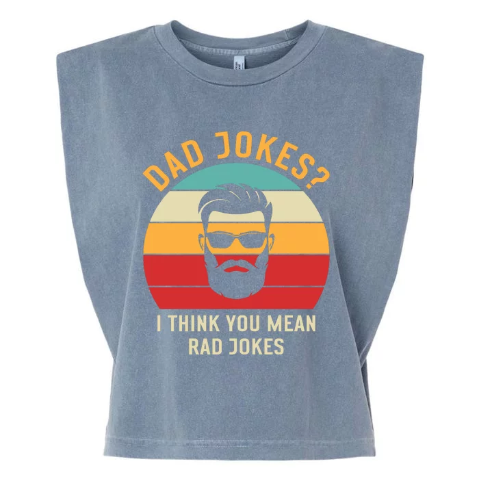 Dad Jokes I Think You Mean Rad Jokes Funny Dads Garment-Dyed Women's Muscle Tee