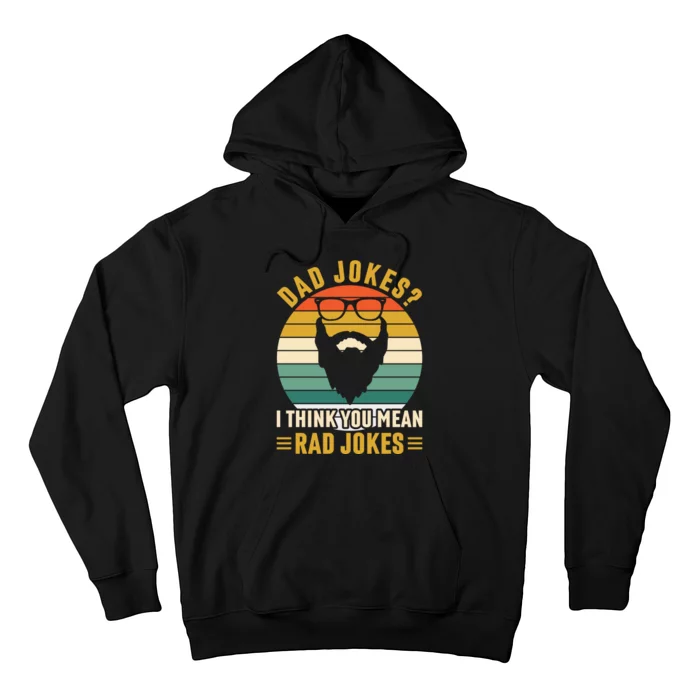 Dad Jokes I Think You Mean Rad Jokes Funny Fathers Day Hoodie