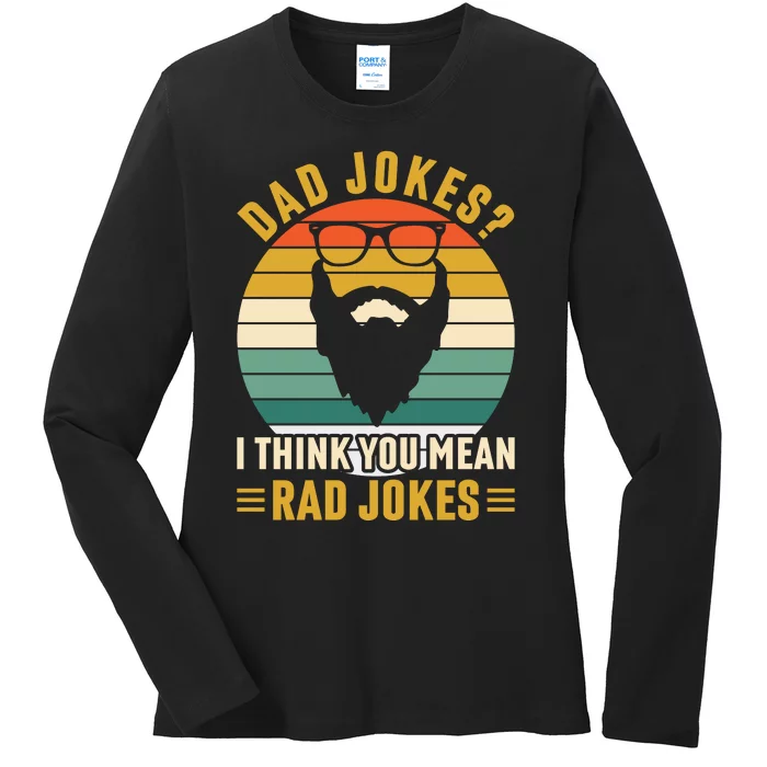 Dad Jokes I Think You Mean Rad Jokes Funny Fathers Day Ladies Long Sleeve Shirt