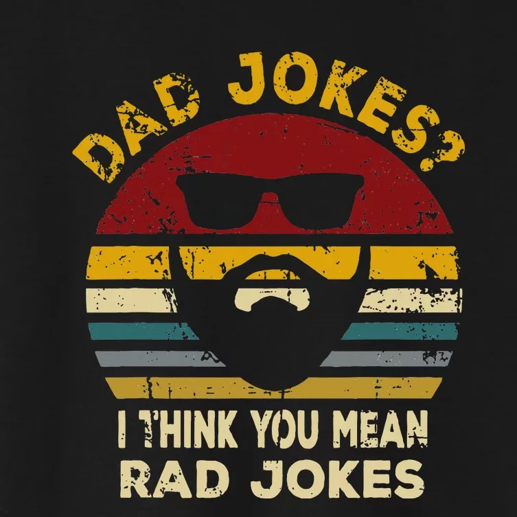 Dad Jokes I Think You Mean Rad Jokes Funny Dads Women's Crop Top Tee