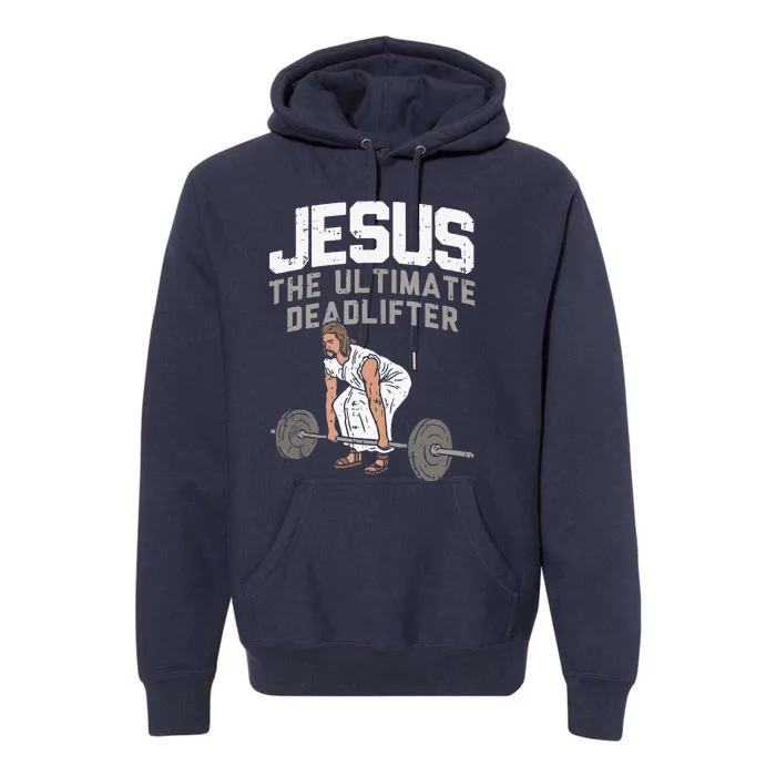 Deadlift Jesus I Christian Weightlifting Funny Workout Gym Gift Premium Hoodie