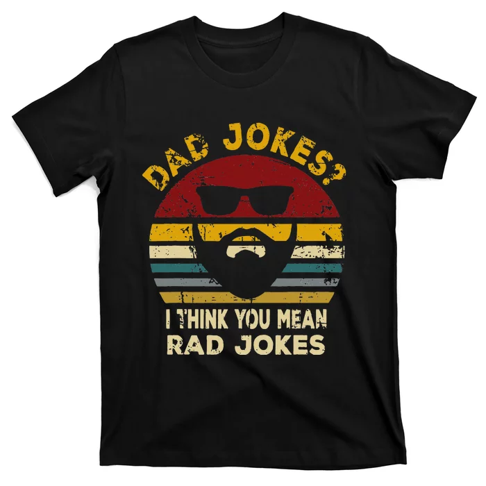 Dad Jokes I Think You Mean Rad Jokes T-Shirt