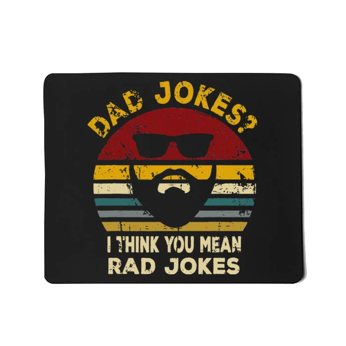 Dad Jokes I Think You Mean Rad Jokes Mousepad