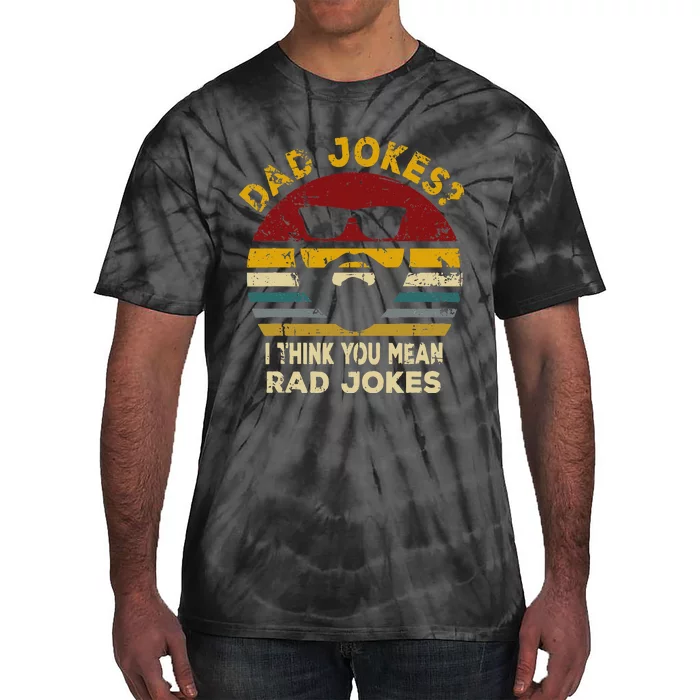 Dad Jokes I Think You Mean Rad Jokes Tie-Dye T-Shirt