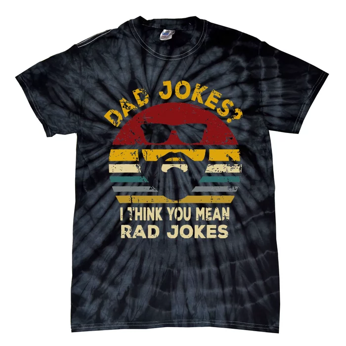 Dad Jokes I Think You Mean Rad Jokes Tie-Dye T-Shirt