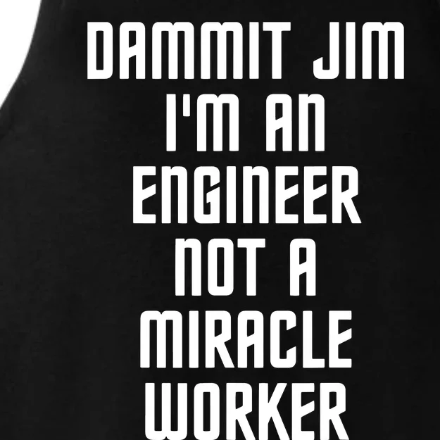 Dammit Jim Im An Engineer Not A Miracle Worker Ladies Tri-Blend Wicking Tank