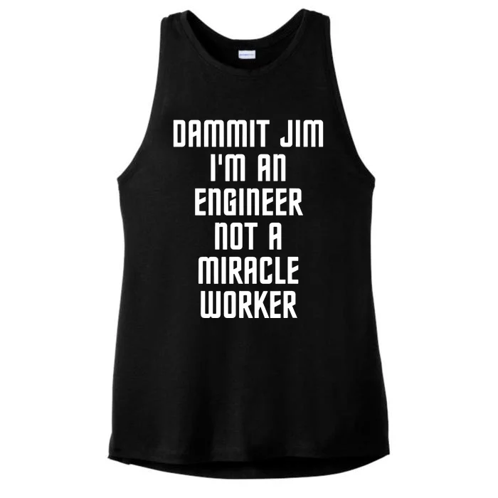 Dammit Jim Im An Engineer Not A Miracle Worker Ladies Tri-Blend Wicking Tank